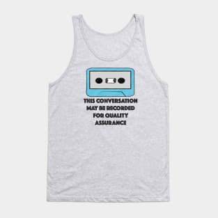 This Conversation May Be Recorded For Quality Assurance Tank Top